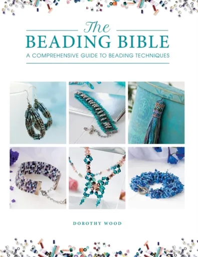 The Beading Bible - Dorothy Woodová