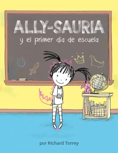 Ally-sauria y el primer dia de escuela (Spanish Edition) - Richard Torrey