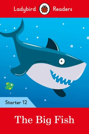 Ladybird Readers Starter Level 12 â€“ The Big Fish (ELT Graded Reader) - Ladybird