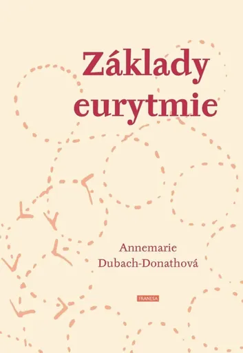 Základy eurytmie - Dubach-Donathová Annemarie