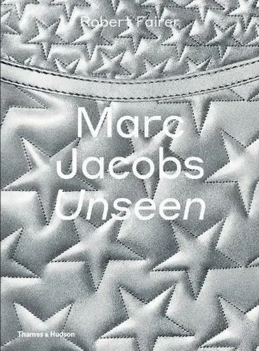 Marc Jacobs: Unseen - Robert Fairer