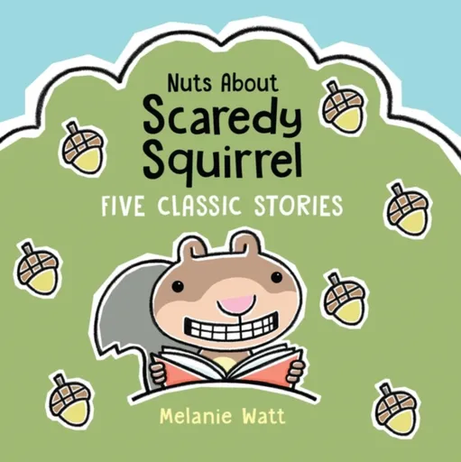 Nuts About Scaredy Squirrel - Watt Melanie