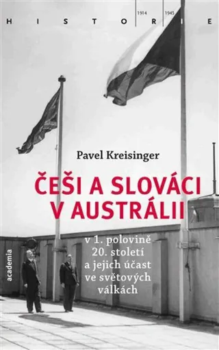 Češi a Slováci v Austrálii v 1. polovině 20. století a jejich účast ve světových válkách - Pavel Kreisinger