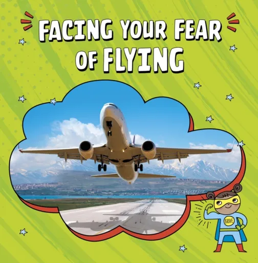 Facing Your Fear of Flying - Heather E. Schwartz