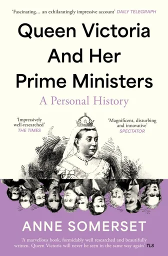 Queen Victoria and her Prime Ministers - Anne Somerset