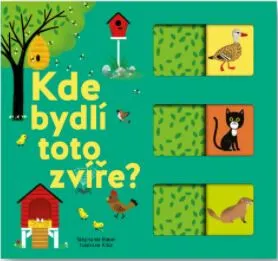 Kde bydlí toto zvíře?  Kolektiv autorů, ilustrace Kiko - Stephanie Babin, Kiko, Josef Vyskočil