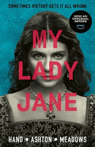 My Lady Jane: The Not Entirely True Story - Cynthia Handová, Brodi Ashtonová, Jodi Meadowsová