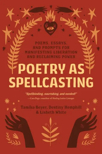 Poetry as Spellcasting - Destiny Hemphill, Tamiko Beyer