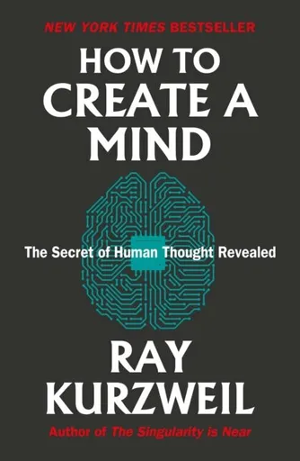 How to Create a Mind - Ray Kurzweil