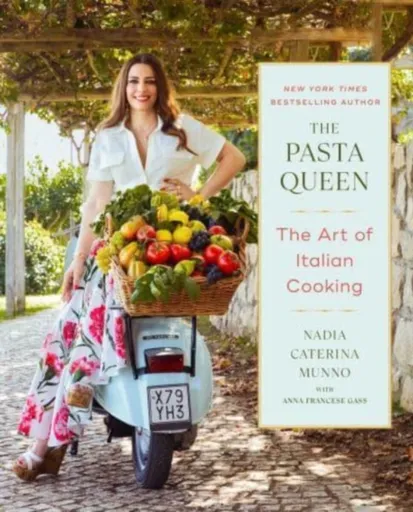 The Pasta Queen: The Art of Italian Cooking - Nadia Caterina Munno