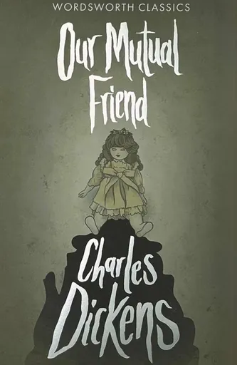 Our Mutual Friend - Charles Dickens