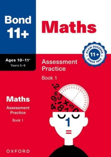 Bond 11+ Maths Assessment Practice Papers Age 10-11+ Years: Book 1 (for GL Assessment & other 11 plus exams) - Bond 11+, Andrew Baines