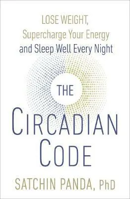 The Circadian Code - Dr. Satchin Panda