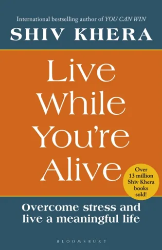 Live While You're Alive - Shiv Khera