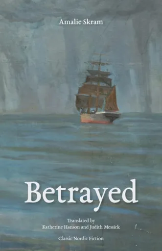 Betrayed - Amalie Skram