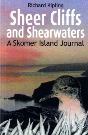 Sheer Cliffs and Shearwaters - Richard Kipling