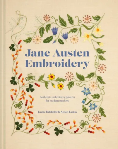 Jane Austen Embroidery - Alison Larkin, Jennie Batchelor
