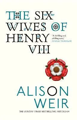 The Six Wives of Henry VIII - Alison Weirová
