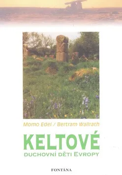 Keltové - Duchovní děti Evropy - Bertram Wallrath, Momo Edel, Marie Bervicová
