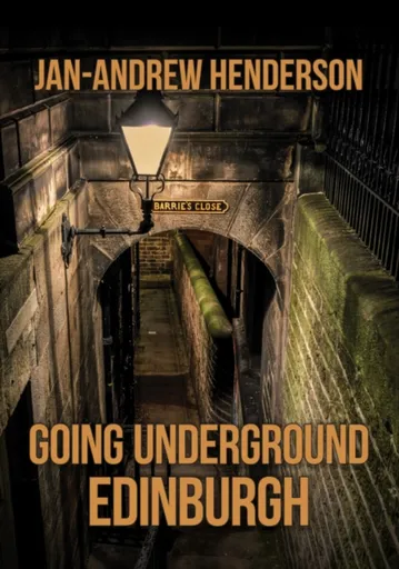 Going Underground: Edinburgh - Jan-Andrew Henderson