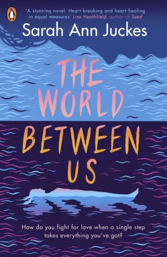 The World Between Us - Sarah Ann Juckes