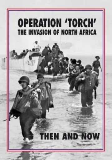 Operation 'Torch' The Invasion of North Africa - Jean Paul Pallud