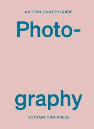 Opinionated Guide to photography - Robert Shore