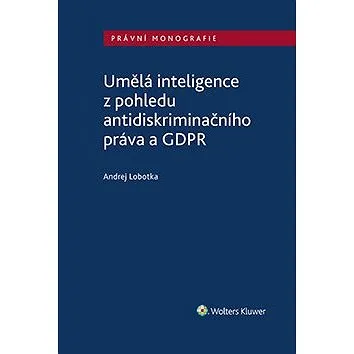 Umělá inteligence z pohledu antidiskriminačního práva a GDPR (978-80-759-8581-1)