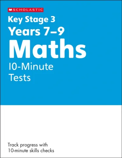 KS3 Maths 10-Minute Tests Years 7-9 - Paul Hollin