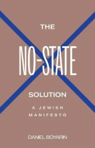The No-State Solution - Daniel Boyarin