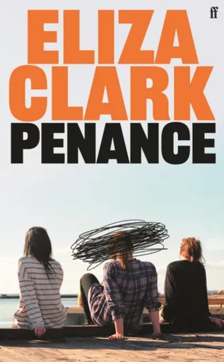 Penance: From the author of Boy Parts - Eliza Clark