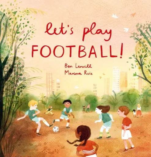 Let's Play Football! - Ben Lerwill
