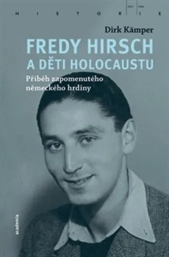 Fredy Hirsch a děti holocaustu - Dirk Kämper