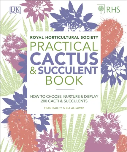 RHS Practical Cactus and Succulent Book - Fran Bailey, Zia Allaway