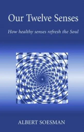 Our Twelve Senses - Albert Soesman