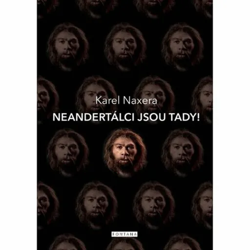 Neandertálci jsou tady! - Karel Naxera
