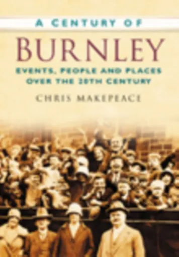 A Century of Burnley - Chris Makepeace