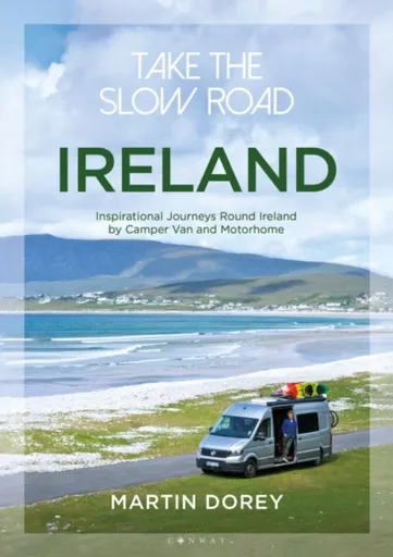 Take the Slow Road: Ireland - Martin Dorey