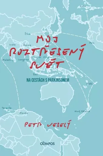 Můj roztřesený svět - Na cestách s parkinsonem - Petr Veselý