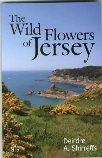 The Wild Flowers of Jersey - Deirdre Shirreffs