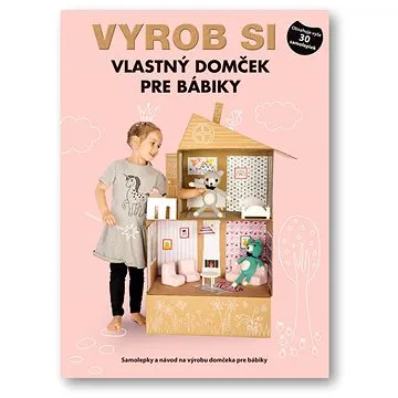 Vyrob si vlastný domček pre bábiky (978-80-567-0316-8)