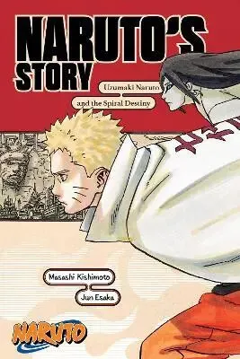 Naruto: Naruto's Storyâ€”Uzumaki Naruto and the Spiral Destiny - Masaši Kišimoto, Jun Esaka