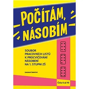 Počítám, násobím Čísla 6 - 10: Soubor pracovních listů k procvičování násobení na 1. stupni ZŠ (978-80-88429-58-6)