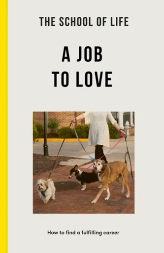 The School of Life: A Job to Love - The School of Life