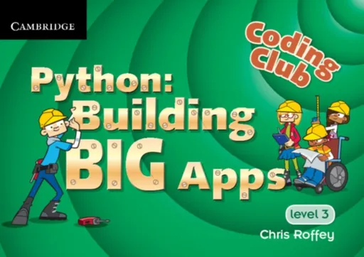 Coding Club Python: Building Big Apps Level 3 - Chris Roffey