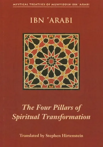 Four Pillars of Spiritual Transformation - Muhyiddin Ibn Arabi