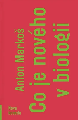 Co je nového v biologii - Anton Markoš