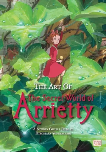 The Art of The Secret World of Arrietty - Yonebayashi Hiromasa