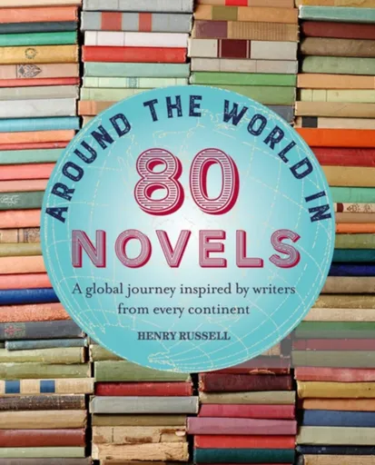 Around the World in 80 Novels - Russell Henry