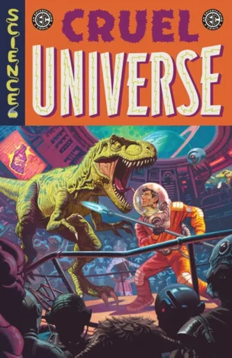 EC Cruel Universe Vol. 1 - Cullen Bunn, Matt Kindt, Corinna Bechko, Stephanie Phillips, J. Holtham, Chris Condon, Zac Thompson